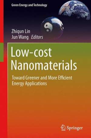 Low-cost Nanomaterials: Toward Greener and More Efficient Energy Applications de Zhiqun Lin