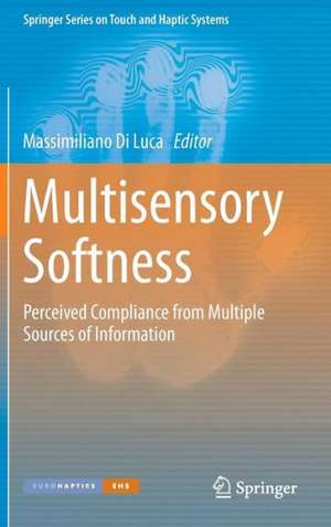 Multisensory Softness: Perceived Compliance from Multiple Sources of Information de Massimiliano Di Luca