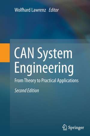 CAN System Engineering: From Theory to Practical Applications de Wolfhard Lawrenz