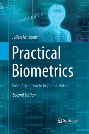 Practical Biometrics: From Aspiration to Implementation de Julian Ashbourn