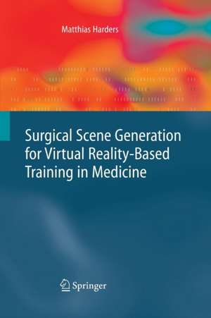 Surgical Scene Generation for Virtual Reality-Based Training in Medicine de Matthias Harders