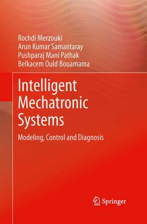 Intelligent Mechatronic Systems: Modeling, Control and Diagnosis de Rochdi Merzouki