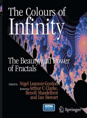 The Colours of Infinity: The Beauty and Power of Fractals de Nigel Lesmoir-Gordon