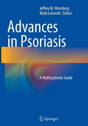 Advances in Psoriasis: A Multisystemic Guide de Jeffrey M. Weinberg