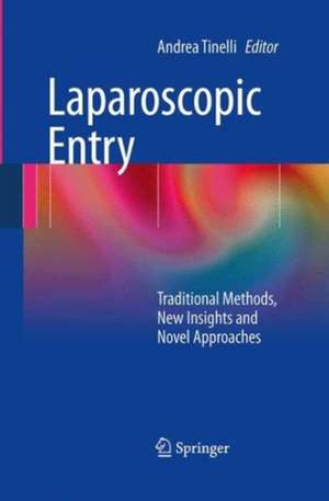 Laparoscopic Entry: Traditional Methods, New Insights and Novel Approaches de Andrea Tinelli