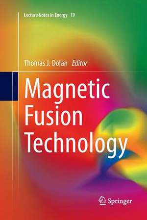 Magnetic Fusion Technology de Thomas J. Dolan