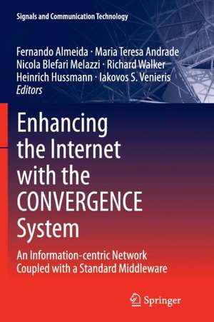 Enhancing the Internet with the CONVERGENCE System: An Information-centric Network Coupled with a Standard Middleware de Fernando Almeida