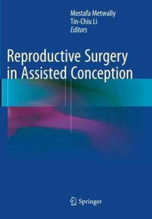 Reproductive Surgery in Assisted Conception de Mostafa Metwally