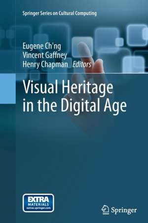 Visual Heritage in the Digital Age de Eugene Ch'ng