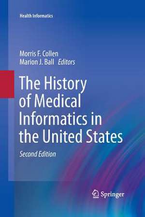 The History of Medical Informatics in the United States de Morris F. Collen