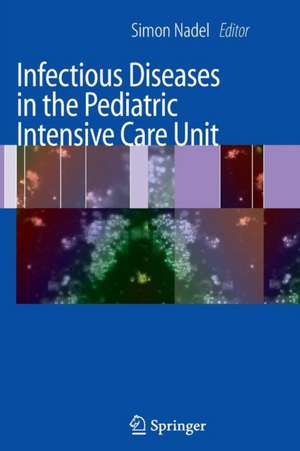 Infectious Diseases in the Pediatric Intensive Care Unit de Simon Nadel