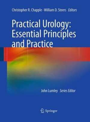 Practical Urology: Essential Principles and Practice: Essential Principles and Practice de Christopher R. Chapple