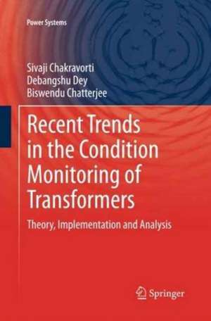 Recent Trends in the Condition Monitoring of Transformers: Theory, Implementation and Analysis de Sivaji Chakravorti