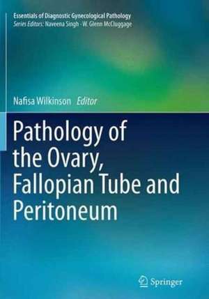 Pathology of the Ovary, Fallopian Tube and Peritoneum de Nafisa Wilkinson