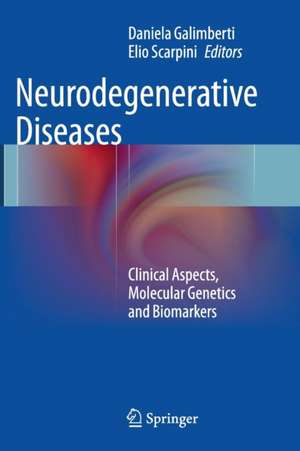 Neurodegenerative Diseases: Clinical Aspects, Molecular Genetics and Biomarkers de Daniela Galimberti