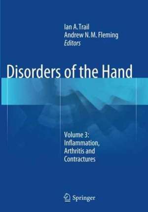 Disorders of the Hand: Volume 3: Inflammation, Arthritis and Contractures de Ian A. Trail