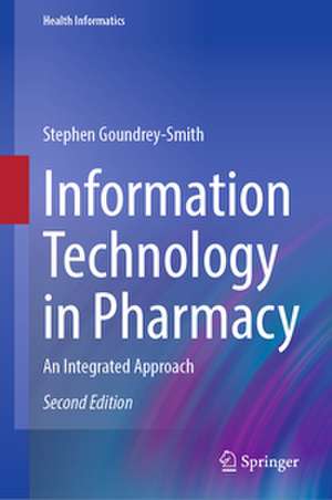 Information Technology in Pharmacy de Stephen Goundrey-Smith