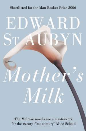 Mother's Milk de Edward St Aubyn