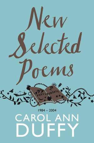 New Selected Poems de Carol Ann Duffy DBE