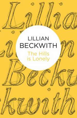 The Hills Is Lonely de Lillian Beckwith