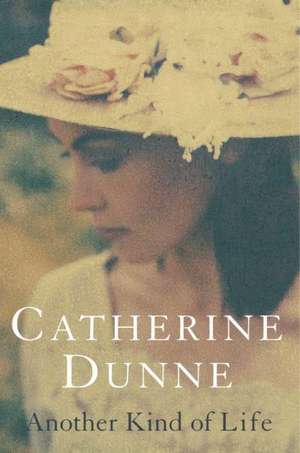 Another Kind of Life de Catherine Dunne