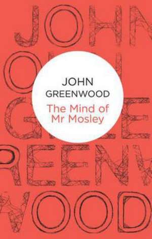 The Mind of MR Mosley de John Greenwood