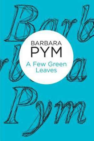 A Few Green Leaves de Barbara Pym