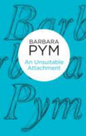 An Unsuitable Attachment de Barbara Pym