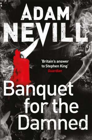 Banquet for the Damned de Adam Nevill