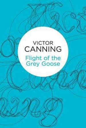 Flight of the Grey Goose de Victor Canning