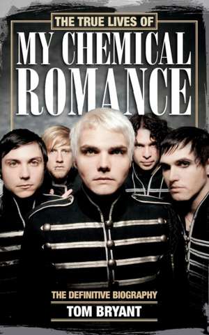 The True Lives of My Chemical Romance de Tom Bryant