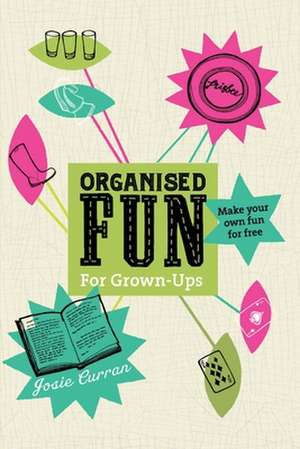 Organised Fun for Grown-Ups de Josie Curran