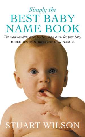 Simply the Best Baby Name Book de Stuart Wilson