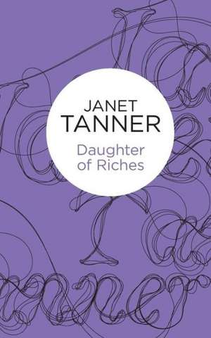 Daughter of Riches de Janet Tanner