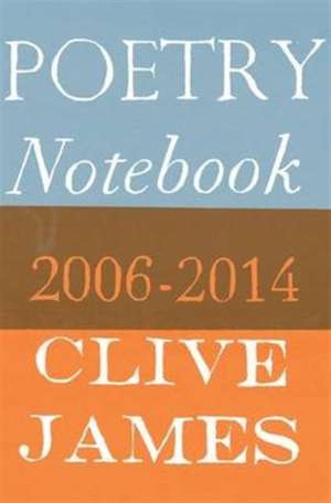 Poetry Notebook de Clive James