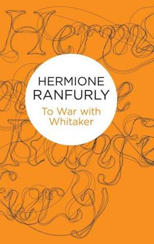 To War with Whitaker: Wartime Diaries of the Countess of Ranfurly, 1939-45 de Hermione Ranfurly