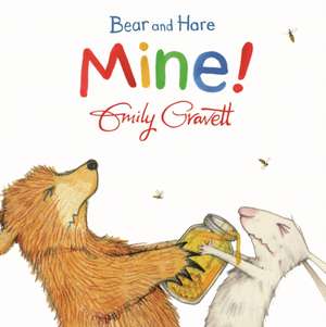 Bear and Hare: Mine! de Emily Gravett