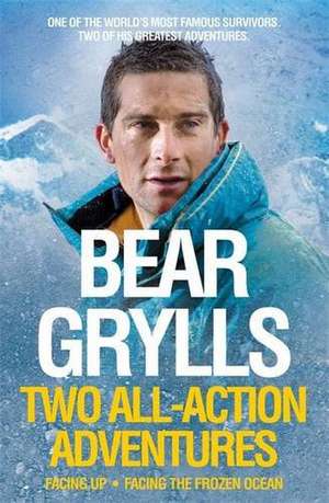 Bear Grylls: Two All-Action Adventures de Bear Grylls