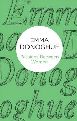 Passions Between Women de Emma Donoghue