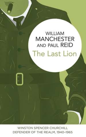 The Last Lion: Winston Spencer Churchill de William Manchester