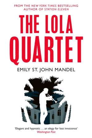 The Lola Quartet de Emily St. John Mandel