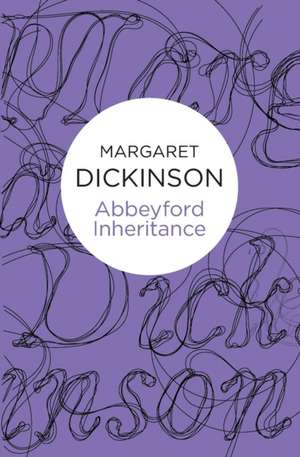 Abbeyford Inheritance de Margaret Dickinson