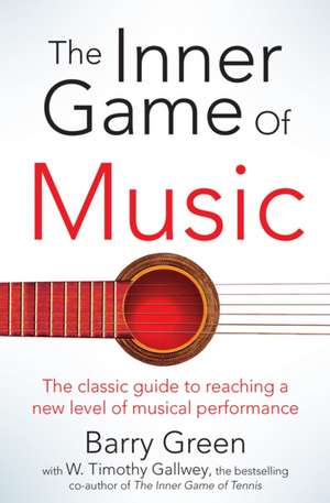 The Inner Game of Music de W. Timothy Gallwey