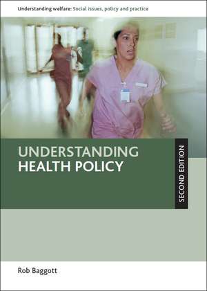 Understanding Health Policy: Second Edition de Rob Baggott