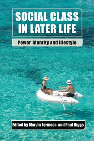 Social Class in Later Life: Power, Identity and Lifestyle de Marvin Formosa