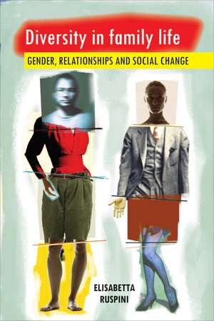 Diversity in Family Life: Gender, Relationships and Social Change de Elisabetta Ruspini