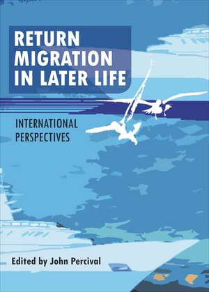 Return Migration in Later Life: International Perspectives de John Percival