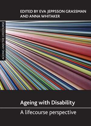 Ageing with Disability: A Lifecourse Perspective de Eva Jeppsson Grassman