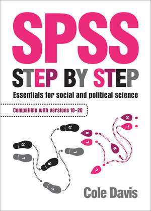 SPSS Step by Step: Essentials for Social and Political Science de Cole Davis