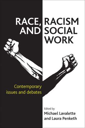 Race, Racism and Social Work: Contemporary Issues and Debates de Michael Lavalette